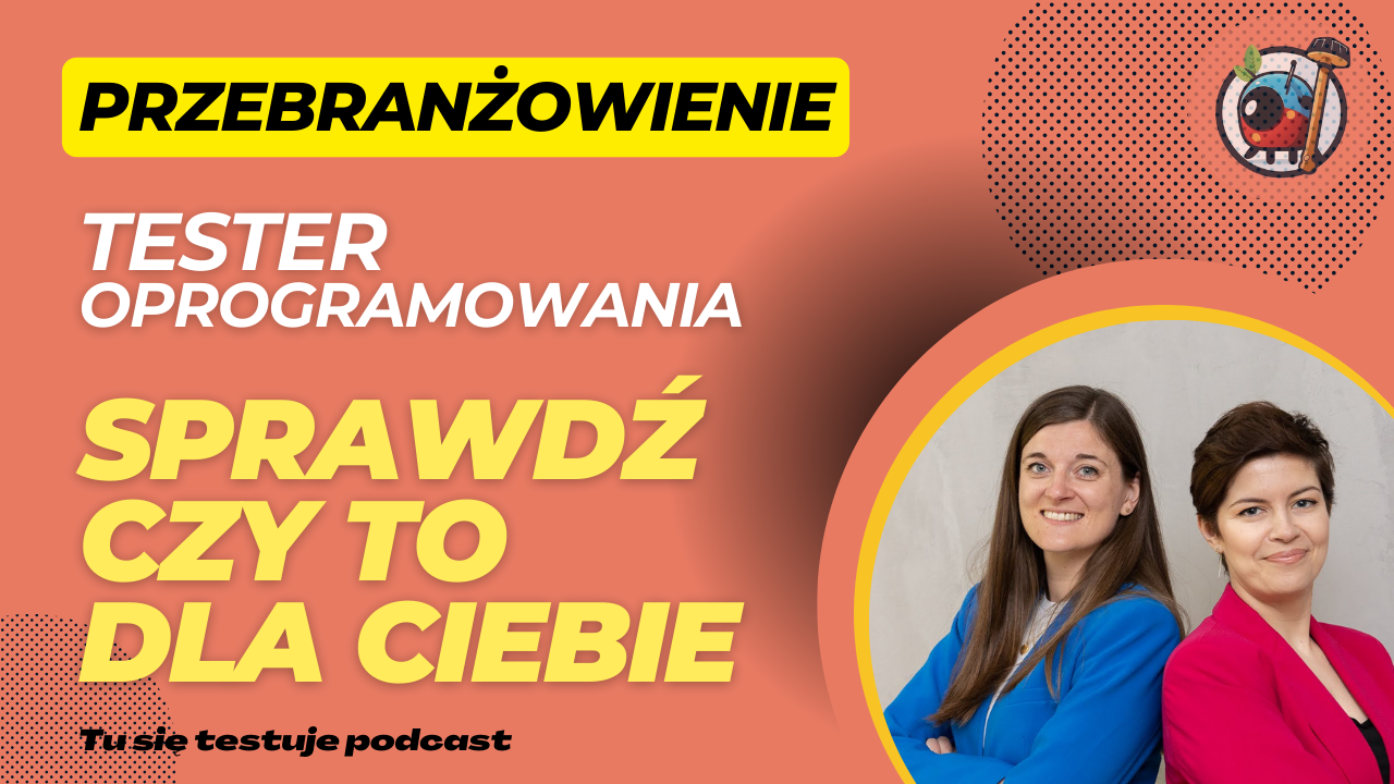 Miniatura podcastu Tester oprogramowania - sprawdź czy to dla ciebie. Przebranżownienie