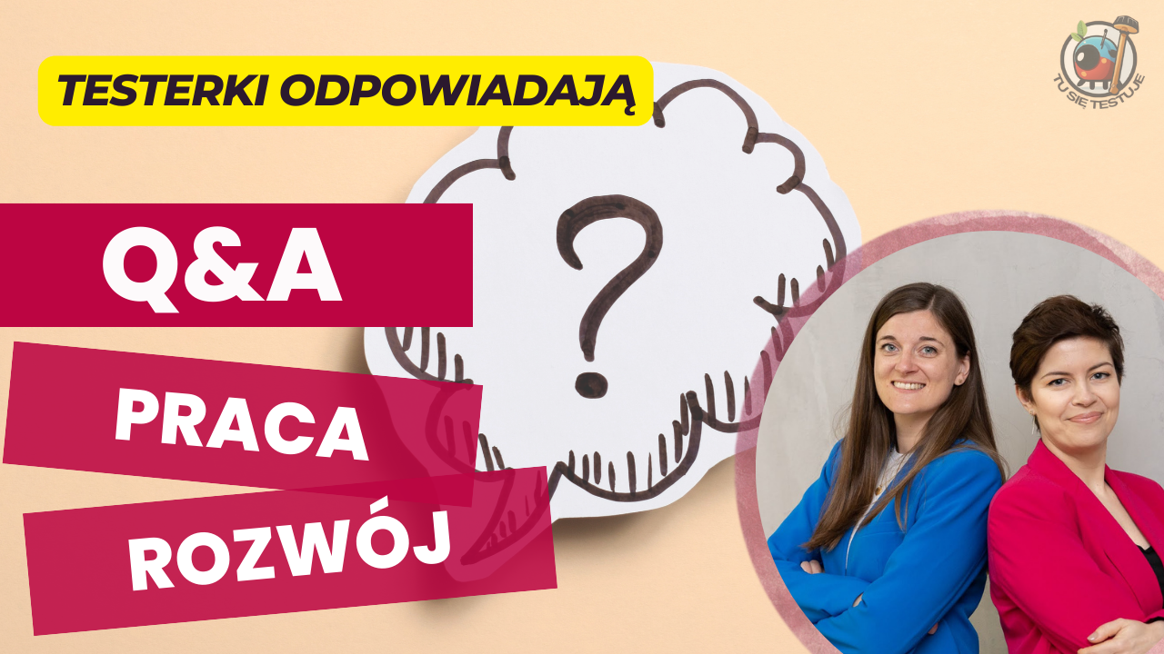 Odcinek 18: Q&A: Jak znaleźć staż jako tester? Konkretne rady i narzędzia, które musisz znać!