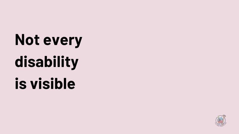 not every disability is visible